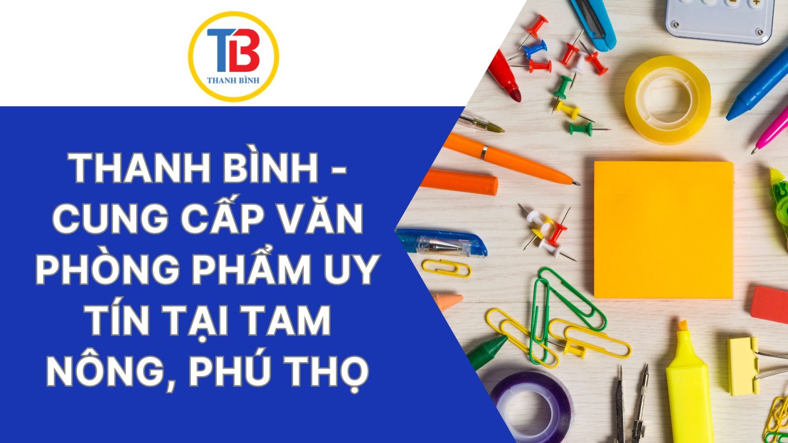 Thanh Bình - Đơn Vị Cung Cấp Văn Phòng Phẩm Uy Tín Tại Tam Nông, Phú Thọ